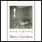 Spending (Unabridged) audio book by Mary Gordon