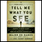 Tell Me What You See: Remote Viewing Cases from the World's Premier Psychic Spy (Unabridged)