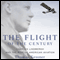 The Flight of the Century: Charles Lindbergh and the Rise of American Aviation: Oxford University Press: Pivotal Moments in US History (Unabridged) audio book by Thomas Kessner
