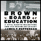 Brown v. Board of Education: A Civil Rights Milestone and Its Troubled Legacy: Oxford University Press: Pivotal Moments in US History (Unabridged) audio book by James T. Patterson