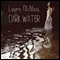 Dark Water (Unabridged) audio book by Laura McNeal