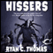 Hissers (Unabridged) audio book by Ryan C. Thomas