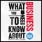 What You Need to Know About: Business (Unabridged) audio book by Roger Trapp