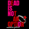 Dead Is Not an Option (Unabridged) audio book by Marlene Perez