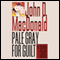 Pale Gray for Guilt: A Travis McGee Novel, Book 9 (Unabridged) audio book by John D. MacDonald