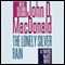 The Lonely Silver Rain: A Travis McGee Novel, Book 21 (Unabridged) audio book by John D. MacDonald