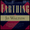 Farthing: Small Change, Book 1 (Unabridged) audio book by Jo Walton