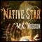 The Native Star (Unabridged) audio book by M. K. Hobson