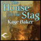 The House of the Stag (Unabridged) audio book by Kage Baker