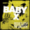 Baby X: Britain's Child Abusers Brought to Justice (Unabridged) audio book by Harry Keeble, Kris Hollington