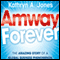 Amway Forever: The Amazing Story of a Global Business Phenomenon (Unabridged) audio book by Kathryn A. Jones