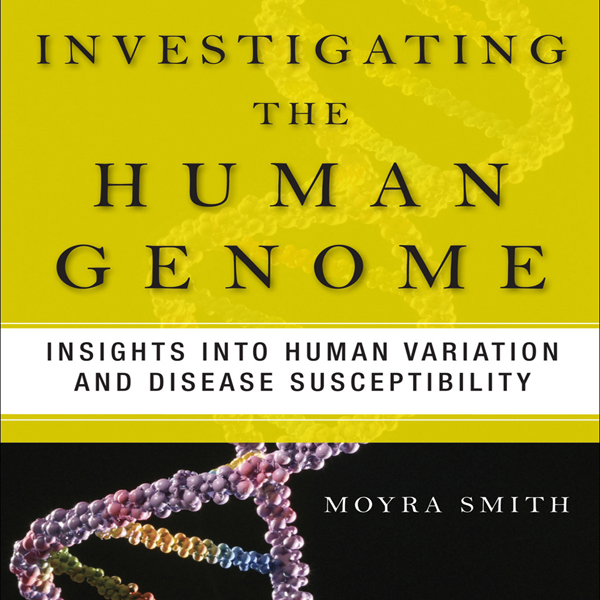 Investigating the Human Genome: Insights into Human Variation and Disease Susceptibility (Unabridged)