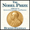 The Nobel Prize: A History of Genius, Controversy, and Prestige (Unabridged) audio book by Burton Feldman