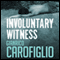 Involuntary Witness: Guido Guerrieri Series, Book 1 (Unabridged) audio book by Gianrico Carofiglio