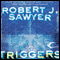 Triggers (Unabridged) audio book by Robert J. Sawyer