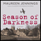Season of Darkness (Unabridged) audio book by Maureen Jennings