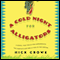 A Cold Night for Alligators (Unabridged) audio book by Nick Crowe