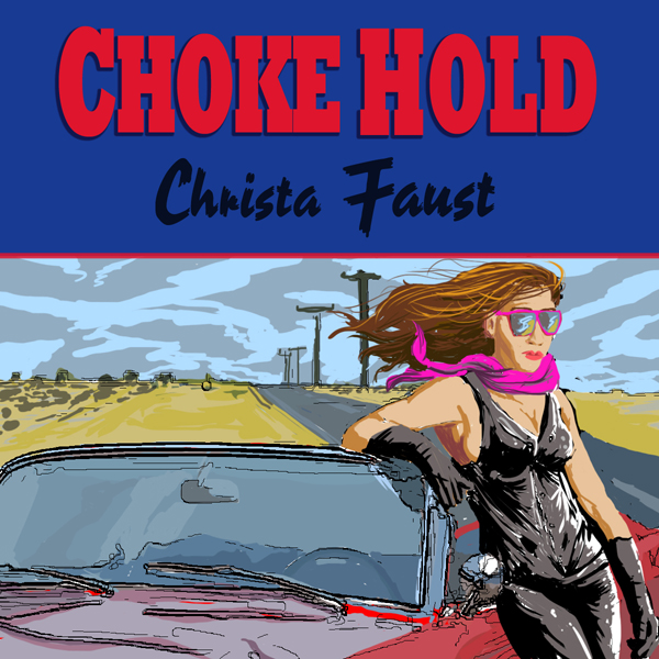 Choke Hold (Unabridged) audio book by Christa Faust