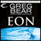 Eon (Unabridged) audio book by Greg Bear