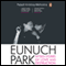 Eunuch Park: Fifteen Stories of Love and Destruction (Unabridged) audio book by Palash Krishna Mehrotra