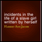 Incidents in the Life of a Slave Girl Written by Herself (Unabridged) audio book by Harriet Ann Jacobs