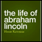 The Life of Abraham Lincoln (Unabridged) audio book by Henry Ketcham