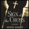 Sign of the Cross: A Collins-Burke Mystery, Book 1 (Unabridged) audio book by Anne Emery