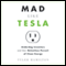 Mad Like Tesla: Underdog Inventors and Their Relentless Pursuit of Clean Energy (Unabridged) audio book by Tyler Hamilton