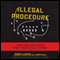 Illegal Procedure: A Sports Agent Comes Clean on the Dirty Business of College Football (Unabridged) audio book by Josh Luchs, James Dale