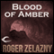 Blood of Amber: The Chronicles of Amber, Book 7 (Unabridged) audio book by Roger Zelazny