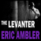 The Levanter (Unabridged) audio book by Eric Ambler