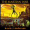 The Martian War: A Thrilling Eyewitness Account of the Recent Alien Invasion as Reported by Mr. H. G. Wells (Unabridged) audio book by Kevin J. Anderson