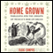 Home Grown: Marijuana and the Origins of Mexico's War on Drugs (Unabridged) audio book by Isaac Campos