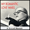 My Romantic Love Wars: A Sexual Memoir (Unabridged) audio book by Betty Dodson
