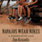 Navajos Wear Nikes: A Reservation Life (Unabridged) audio book by Jim Kristofic