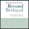 Beyond Betrayal: Taking Charge of Your Life after Boyhood Sexual Abuse (Unabridged) audio book by Richard B. Gartner
