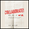 Collaborate: The Art of We (Unabridged) audio book by Dan Sanker