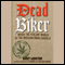 Dead Biker: Inside the Violent World of the Mexican Drug Cartels (Unabridged)