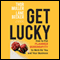 Get Lucky: How to Put Planned Serendipity to Work for You and Your Business (Unabridged) audio book by Thor Muller, Lane Becker