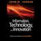 Information, Technology, and Innovation: Resources for Growth in a Connected World (Unabridged) audio book by John M. Jordan
