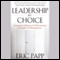 Leadership by Choice: Increasing Influence and Effectiveness through Self-Management (Unabridged)