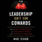 Leadership Isn't for Cowards (Unabridged) audio book by Mike Staver