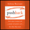 Pushback: How Smart Women Ask - and Stand Up - for What They Want (Unabridged) audio book by Selena Rezvani, Lois P. Frankel