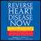 Reverse Heart Disease Now: Stop Deadly Cardiovascular Plaque Before It's Too Late (Unabridged) audio book by Stephen Sinatra
