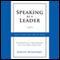 Speaking As a Leader: How to Lead Every Time You Speak...from Board Rooms to Meeting Rooms, from Town Halls to Phone Calls (Unabridged) audio book by Judith Humphrey