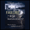 The Failure of Risk Management: Why It's Broken and How to Fix It (Unabridged) audio book by Douglas W. Hubbard