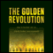 The Golden Revolution: How to Prepare for the Coming Global Gold Standard (Unabridged)