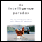 The Intelligence Paradox: Why the Intelligent Choice Isn't Always the Smart One (Unabridged) audio book by Satoshi Kanazawa