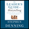 The Leader's Guide to Storytelling: Mastering the Art and Discipline of Business Narrative, Revised and Updated (Unabridged) audio book by Stephen Denning