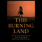 This Burning Land: Lessons from the Front Lines of the Transformed Israeli-Palestinian Conflict (Unabridged) audio book by Greg Myre, Jennifer Griffin